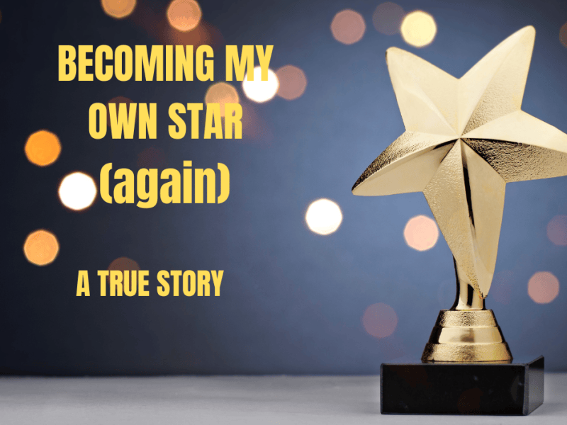 Becoming my Own Star&nbsp;(again)